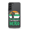 Dad My First Love My Forever Hero Clear Case for Samsung®