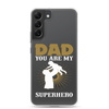 Dad You Are My Superhero Clear Case for Samsung®