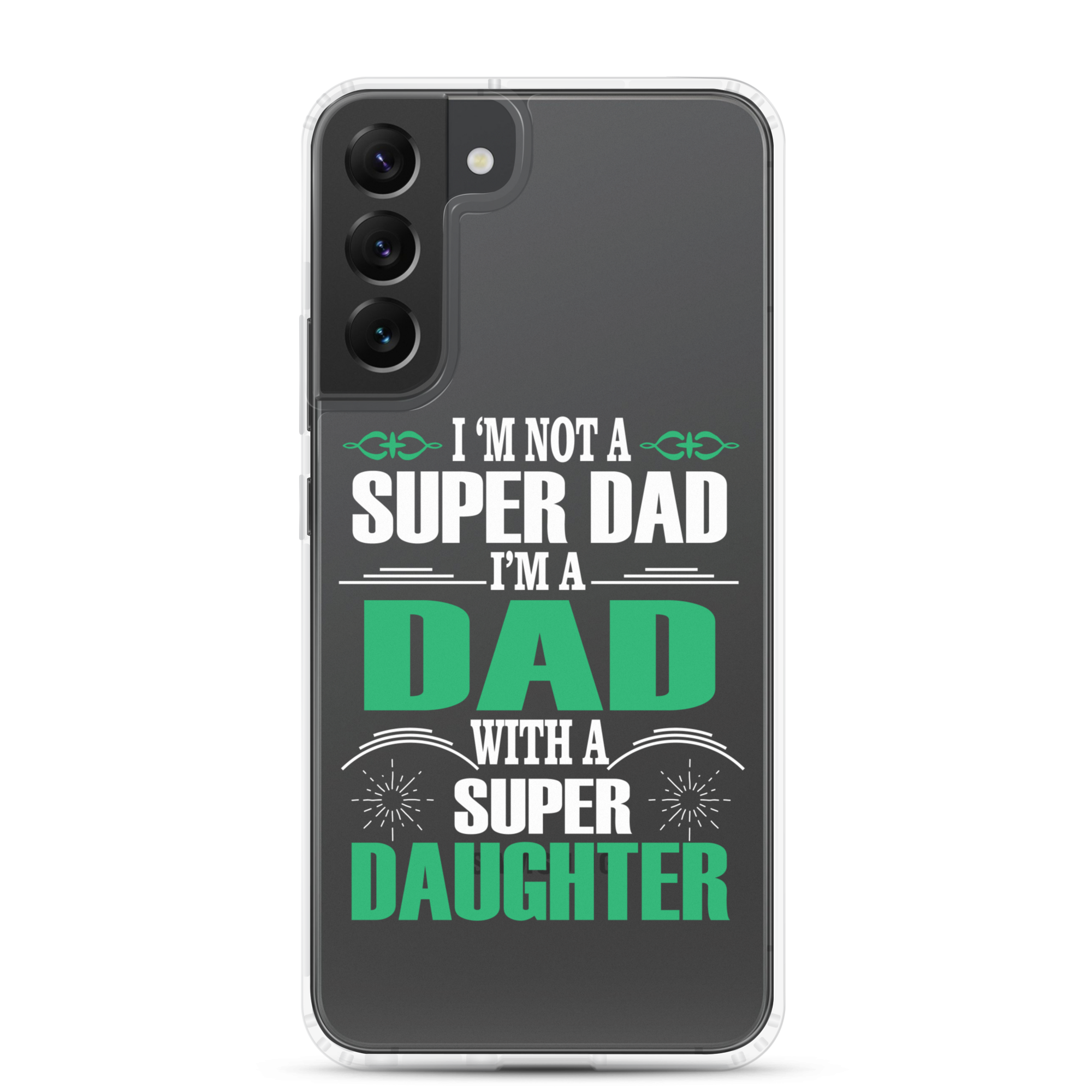 I'm Not A Super Dad I'm A Dad With A Super Daughter Clear Case for Samsung®