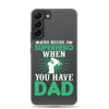 Who Needs A Superhero When You Have Dad Clear Case for Samsung®