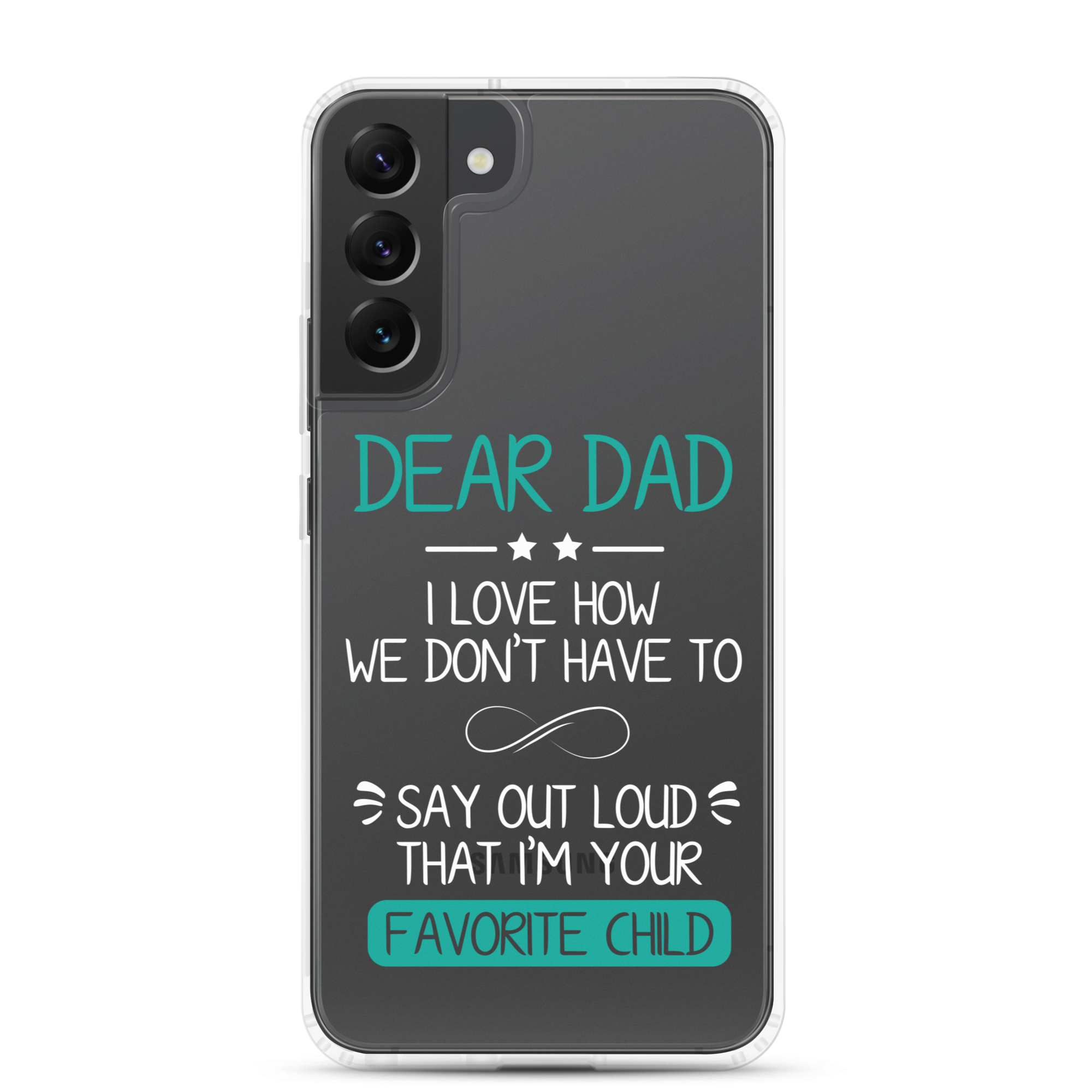 Dear Dad I Love How We Don't Have To Say Out Loud That I'm Your Favorite Child Clear Case for Samsung®