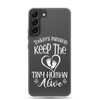 Today's Mission Keep The Tiny Human Alive Clear Case for Samsung®