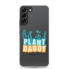 Plant Daddy Clear Case for Samsung®