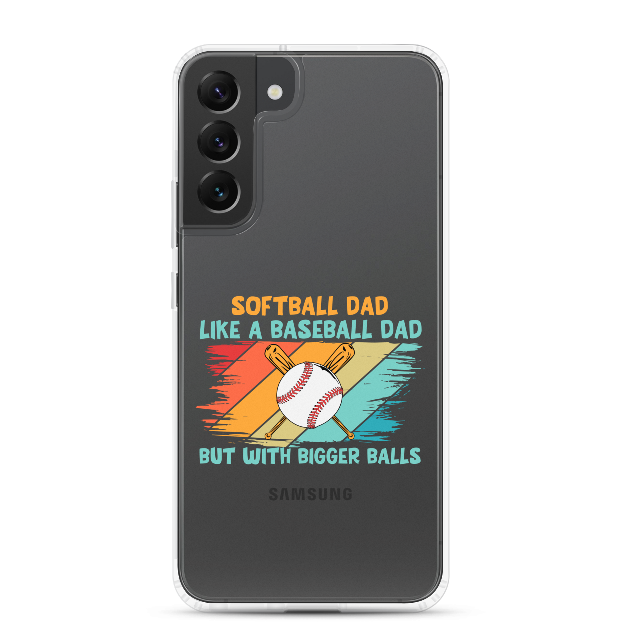 Softball Dad Like A Baseball Dad But With Bigger Balls Clear Case for Samsung®