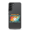 Softball Dad Like A Baseball Dad But With Bigger Balls Clear Case for Samsung®