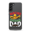 Nacho Average Dad Clear Case for Samsung®