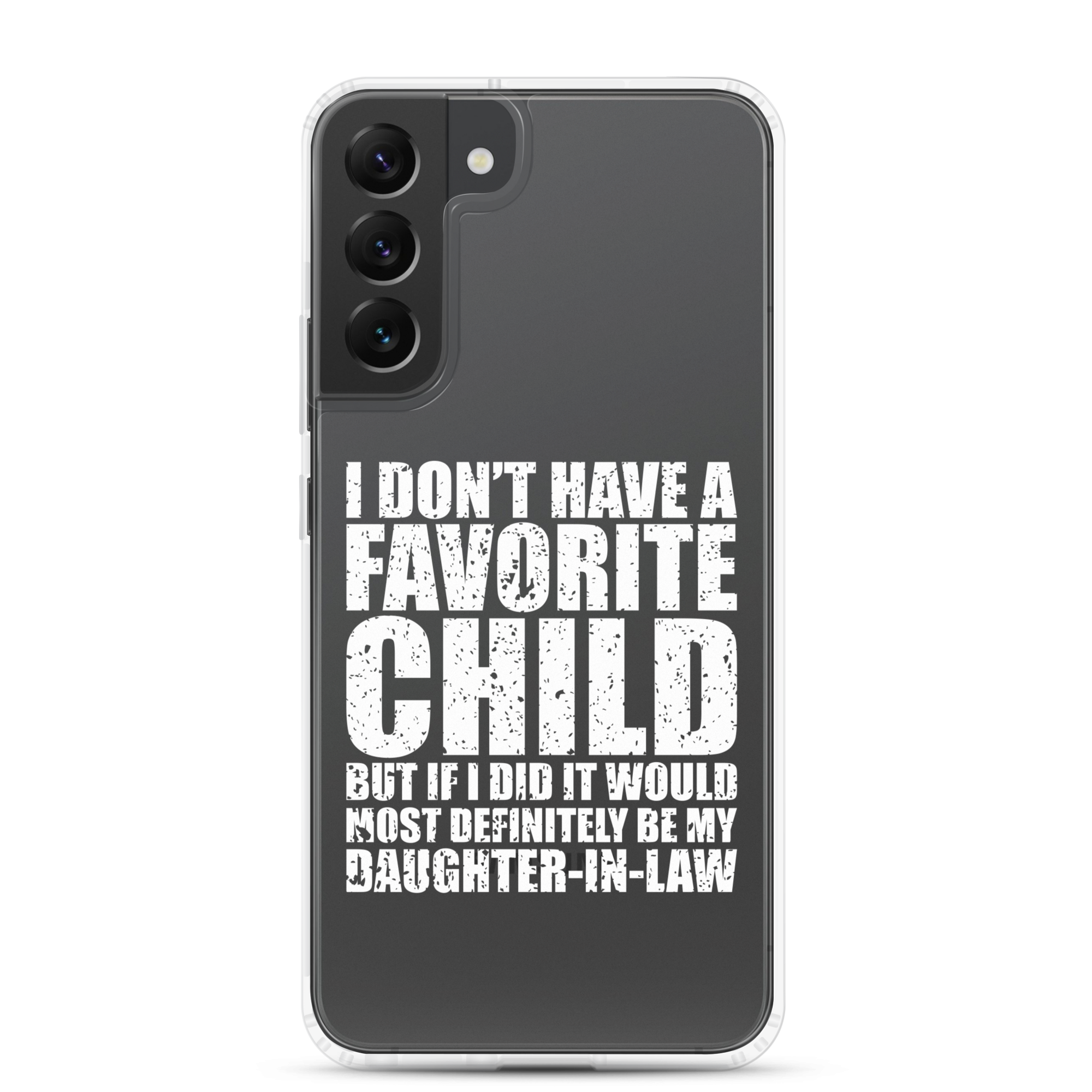 I Don't Have A Favorite Child But If I Did It Would Most Definitely Be My Daughter-In-Law Clear Case for Samsung®