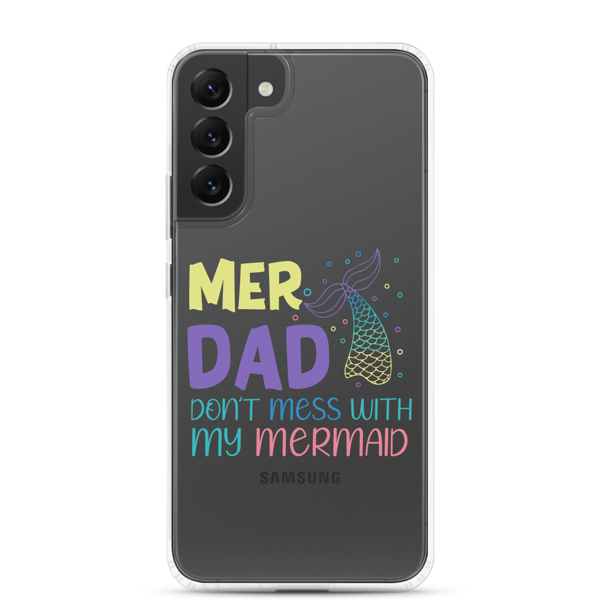 Mer Dad Don't Mess With My Mermaid Clear Case for Samsung®