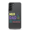 Mer Dad Don't Mess With My Mermaid Clear Case for Samsung®