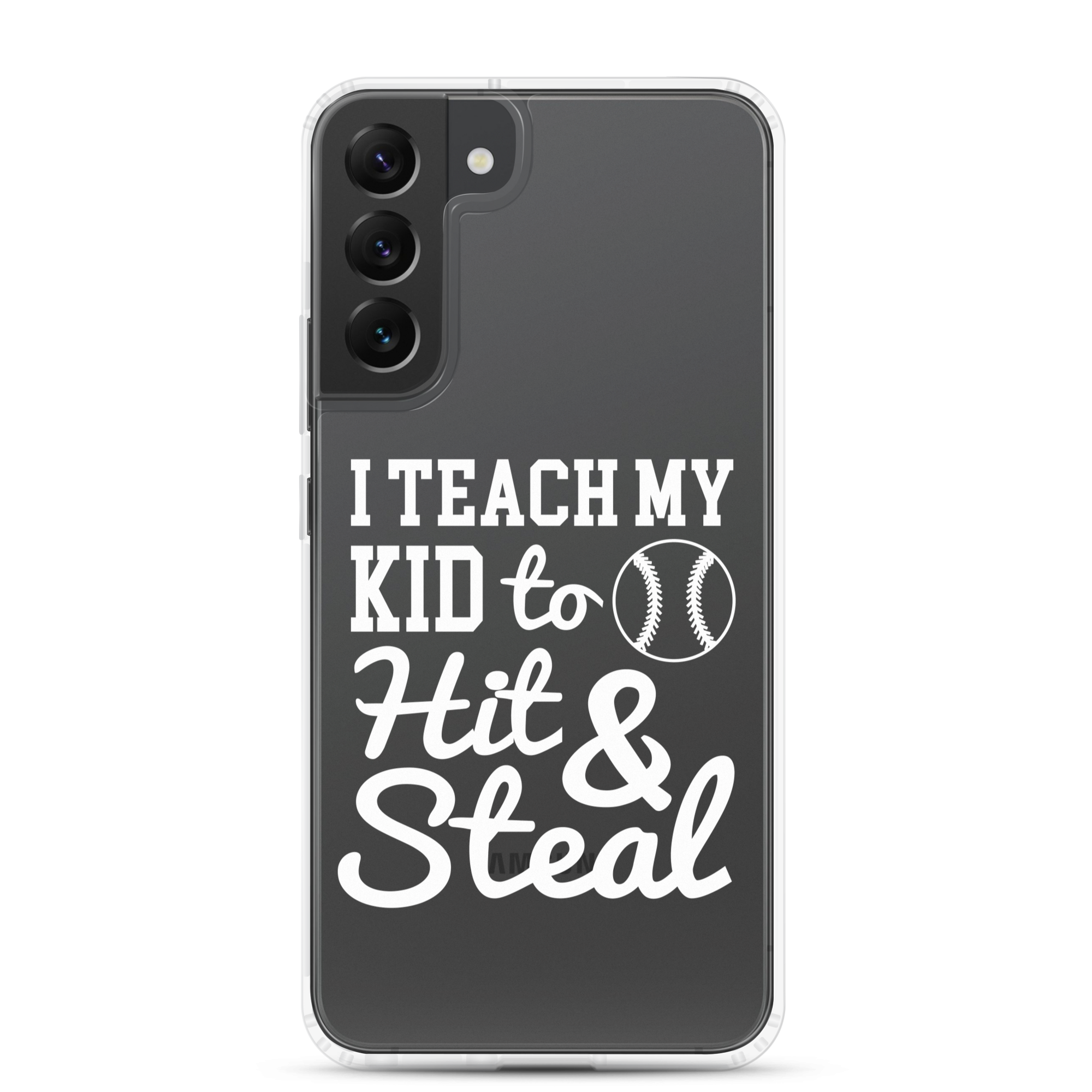 I Teach My Kid To Hit And Steal Clear Case for Samsung®