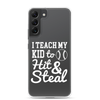 I Teach My Kid To Hit And Steal Clear Case for Samsung®