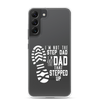 I'm Not The Step Dad I'm Just The Dad That Stepped Up Clear Case for Samsung®