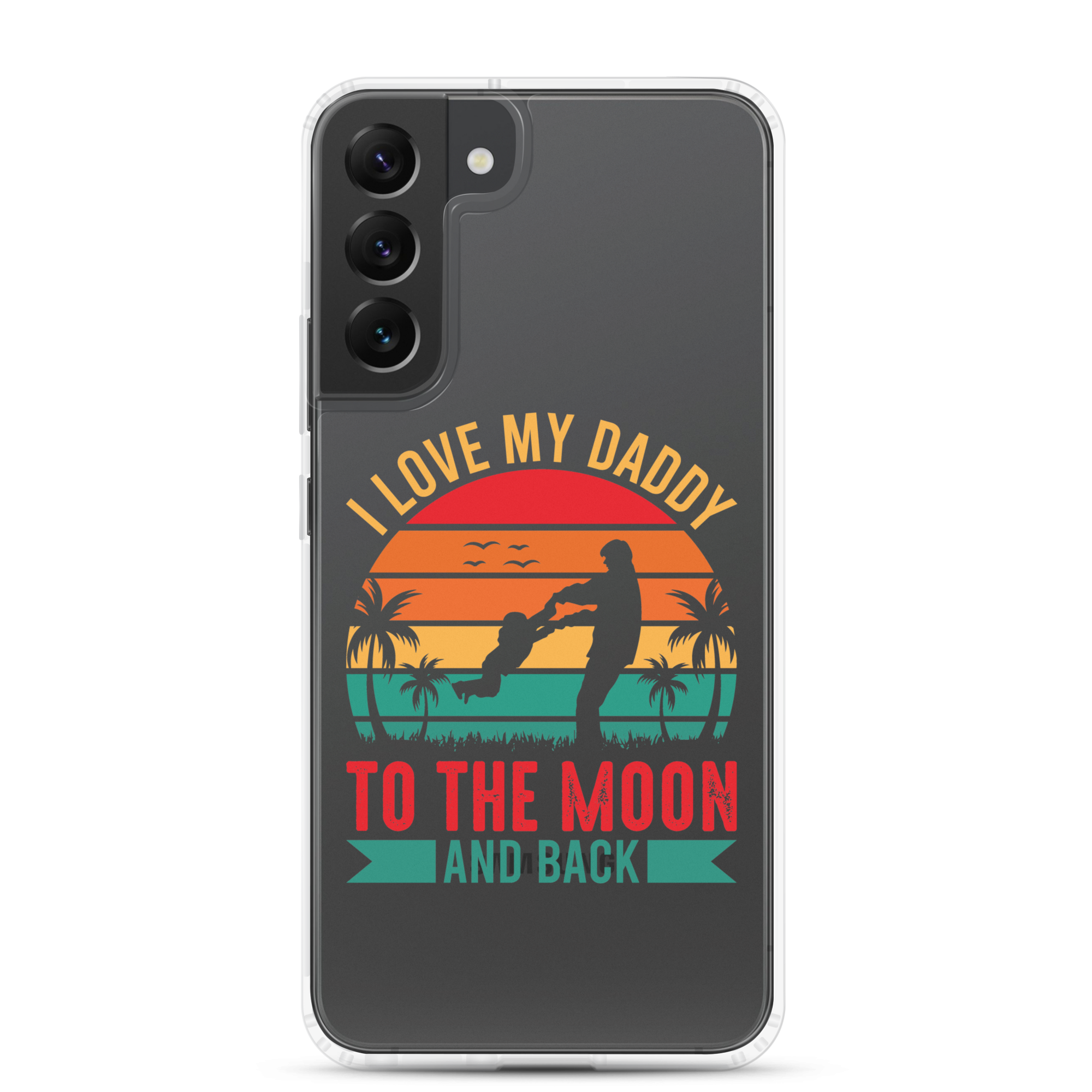 I Love My Daddy To The Moon And Back Clear Case for Samsung®