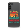 I Love My Daddy To The Moon And Back Clear Case for Samsung®