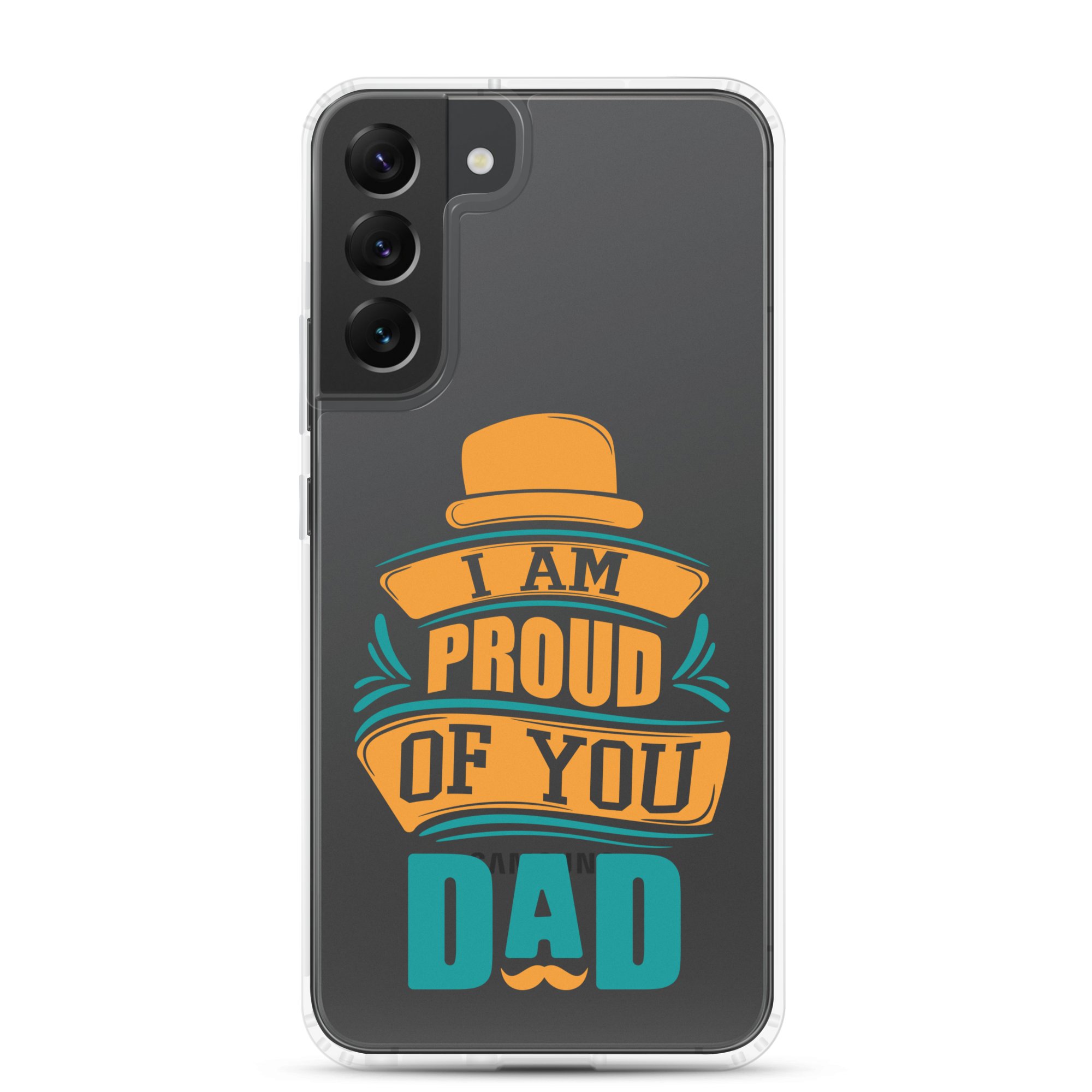 I Am Proud Of You Dad Clear Case for Samsung®