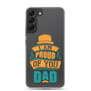 I Am Proud Of You Dad Clear Case for Samsung®