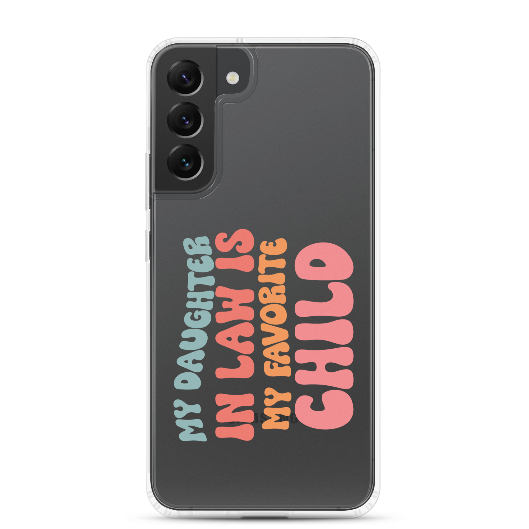 My Daughter-In-Law Is My Favorite Child Clear Case for Samsung®