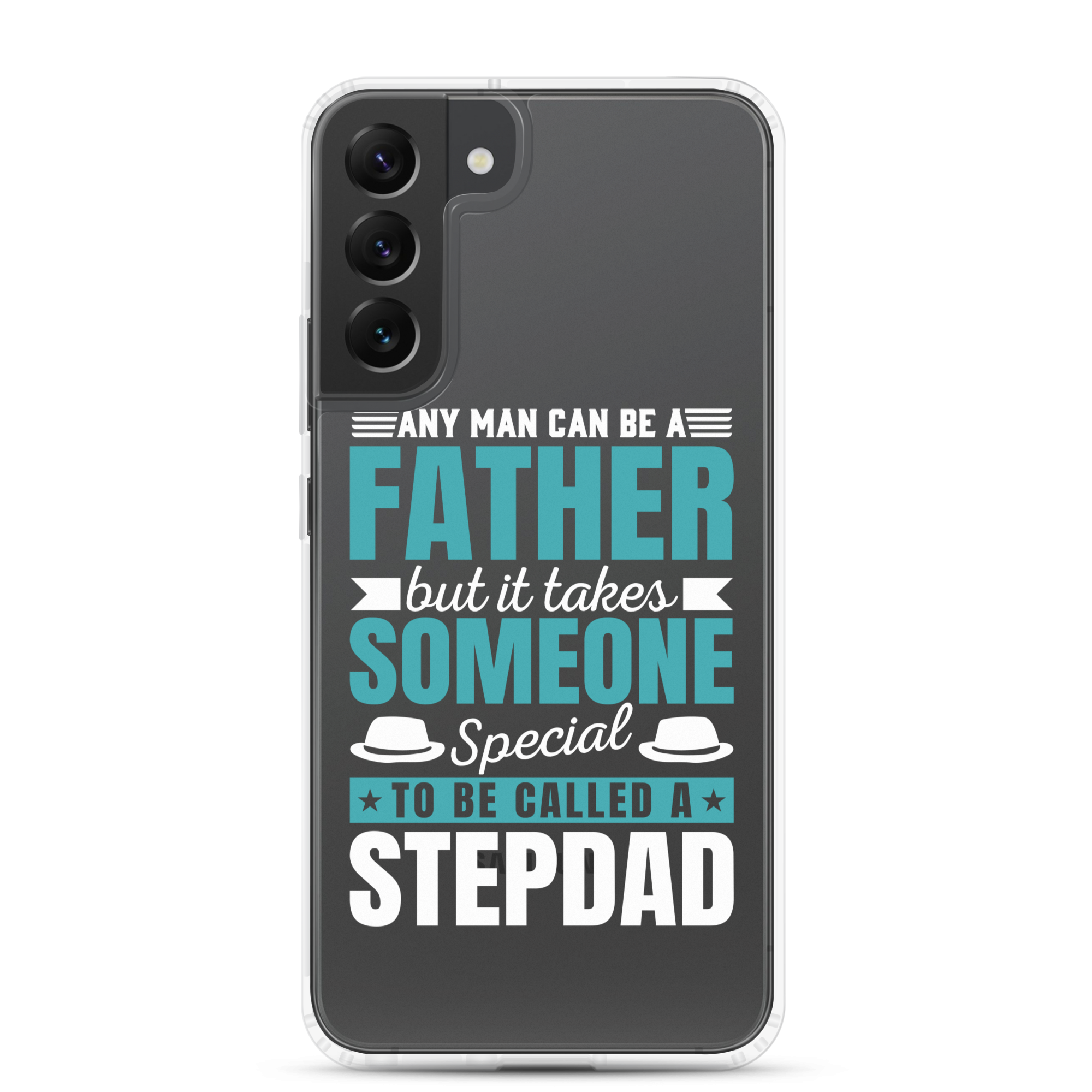 Any Man Can Be Father But It Takes Someone Special To Be Called A Stepdad Clear Case for Samsung®