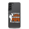 I've Been Called A Lot Of Names In My Lifetime But Papa Is My Favorite Clear Case for Samsung®