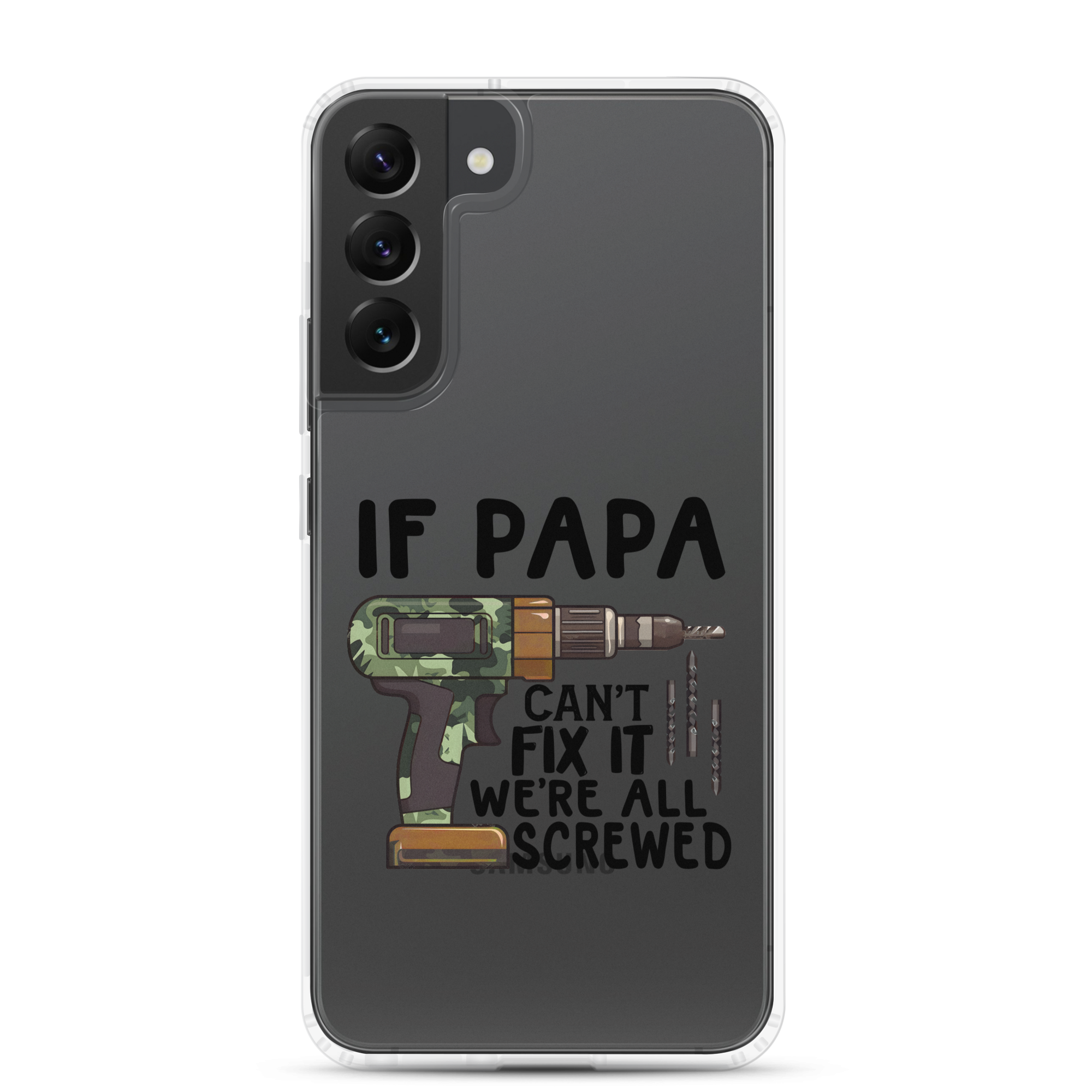 If Papa Can't Fix It We're All Screwed Clear Case for Samsung®