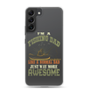 I'm A Fishing Dad A Normal Dad Just Way More Awesome Clear Case for Samsung®