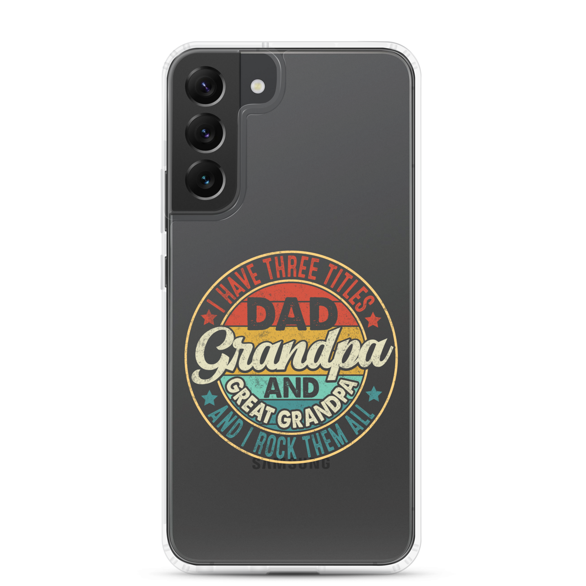 I Have Three Titles Dad Grandpa And Great Grandpa And I Rock Them All Clear Case for Samsung®