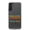 Dad Joke Loading Please Wait Clear Case for Samsung®