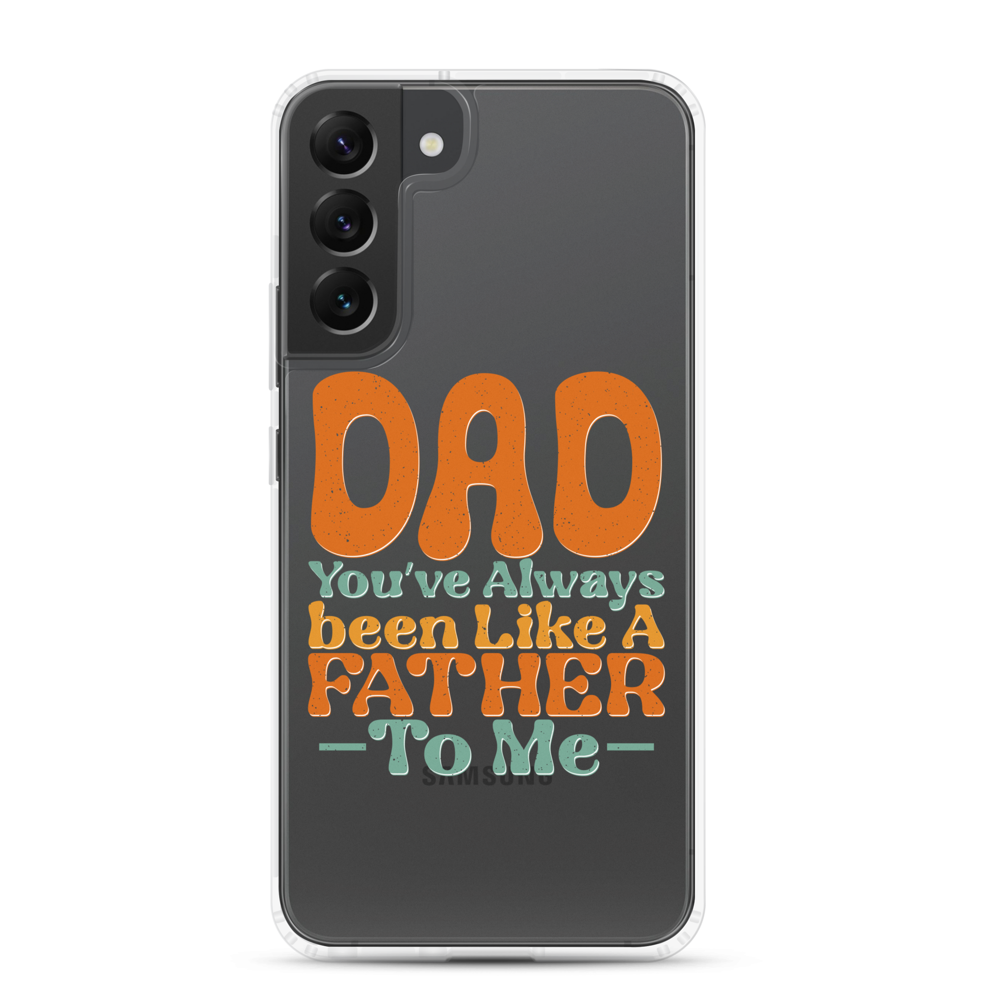 Dad You've Always Been Like A Father To Me Clear Case for Samsung®