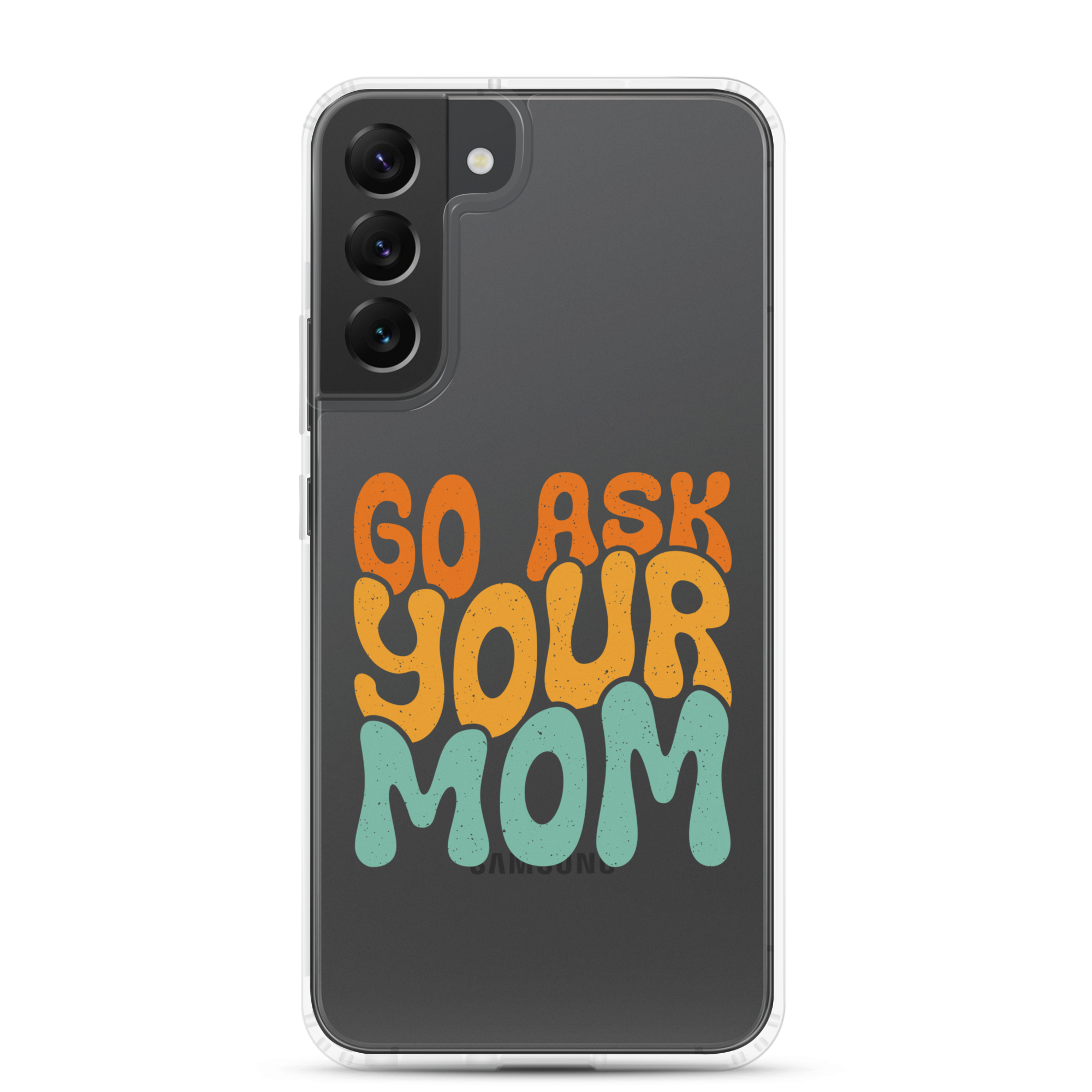 Go Ask Your Mom Clear Case for Samsung®