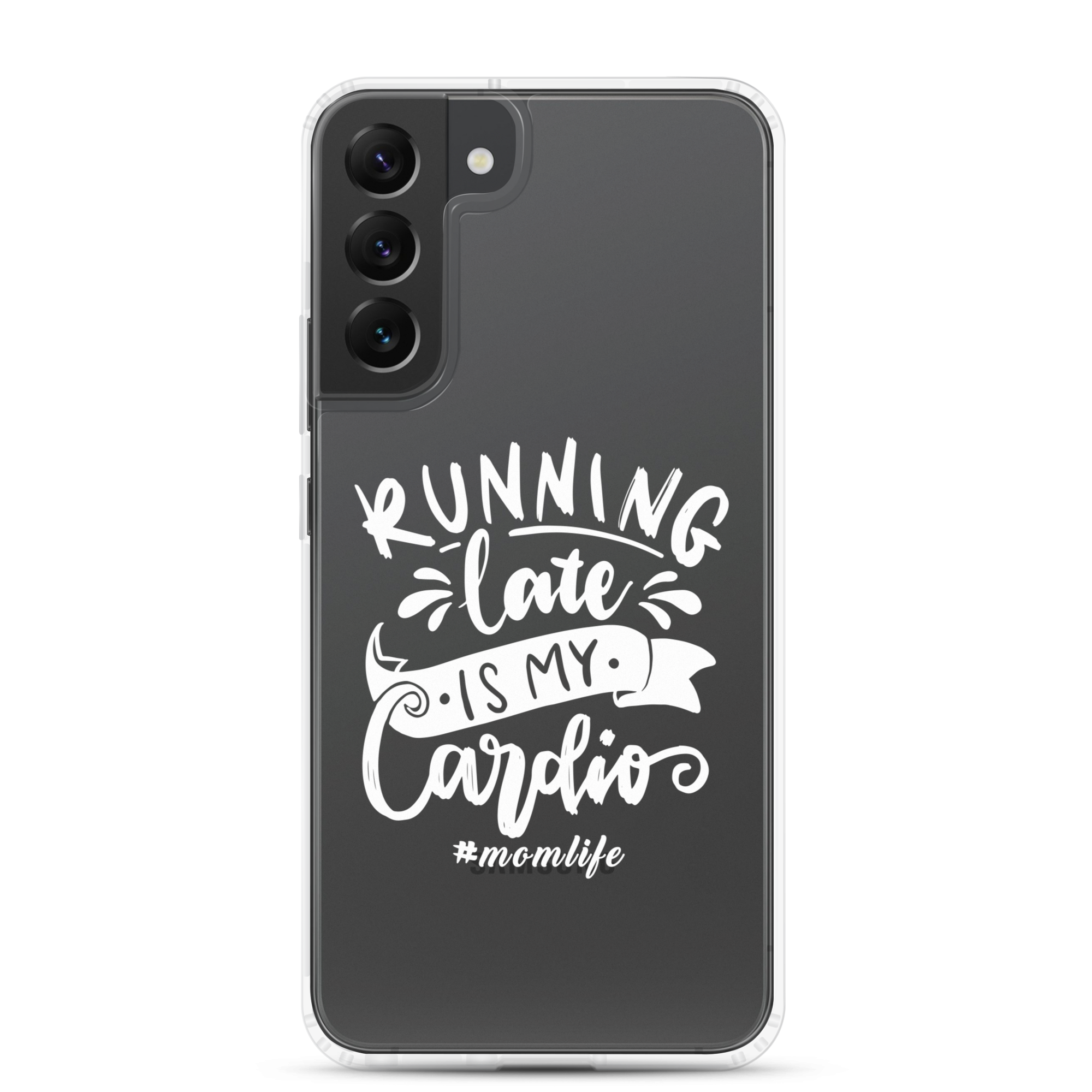 Running Late Is My Cardio #Momlife Clear Case for Samsung®