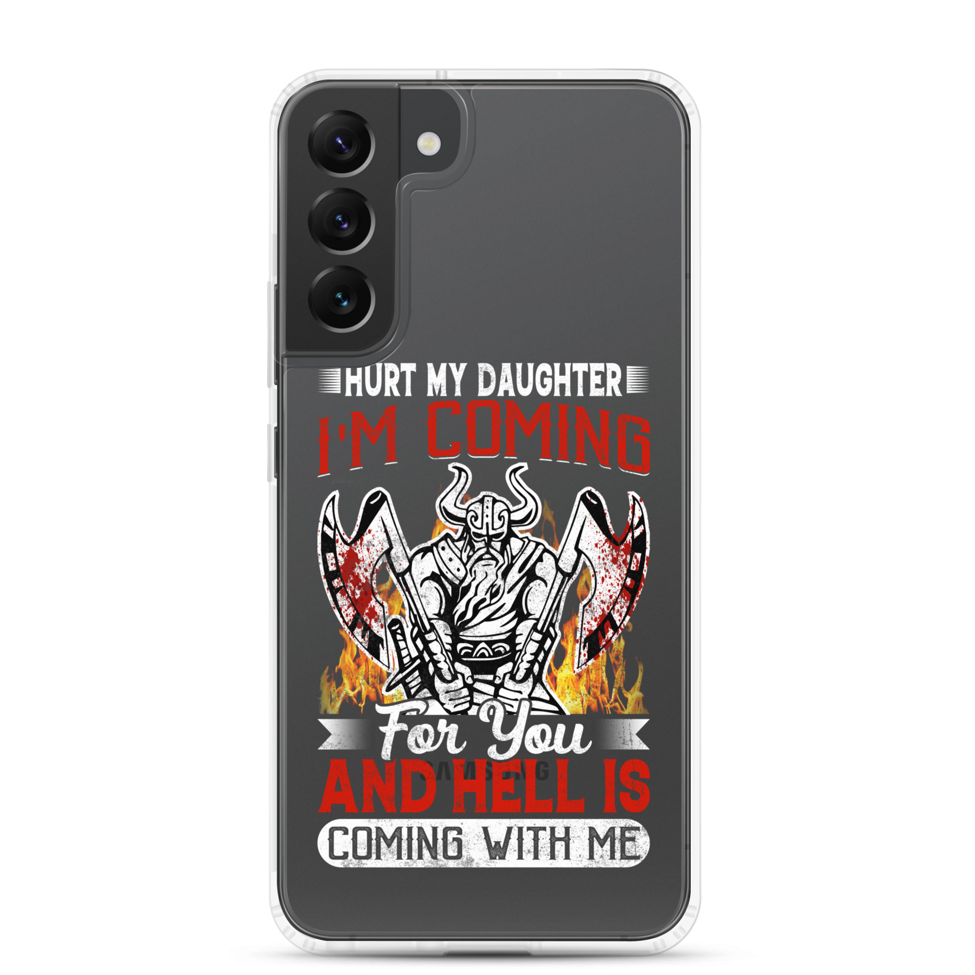 Hurt My Daughter I'm Coming For You And Hell Is Coming With Me Clear Case for Samsung®