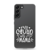 My Squad Calls Me Mama Clear Case for Samsung®