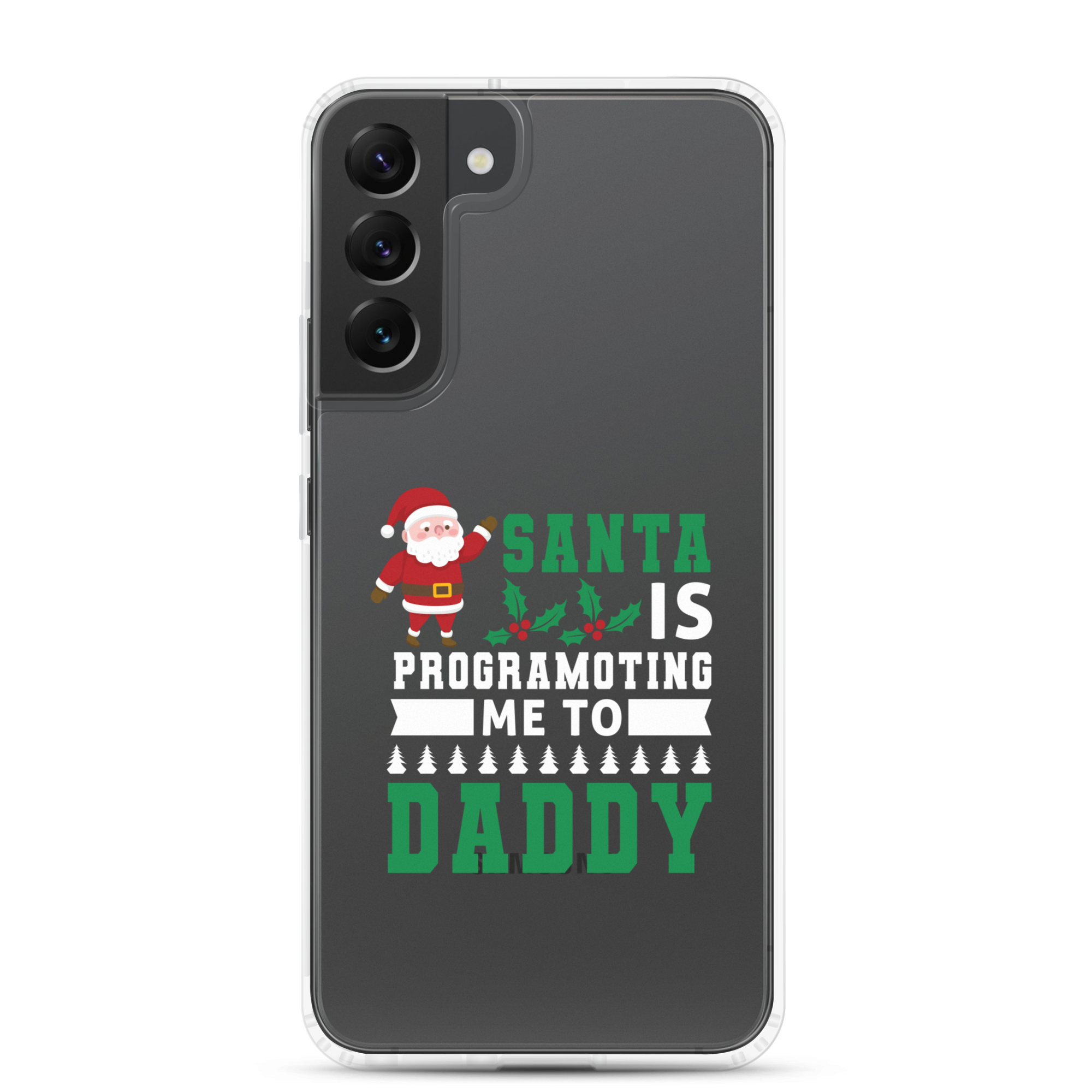 Santa Is Programoting Me To Daddy Clear Case for Samsung®