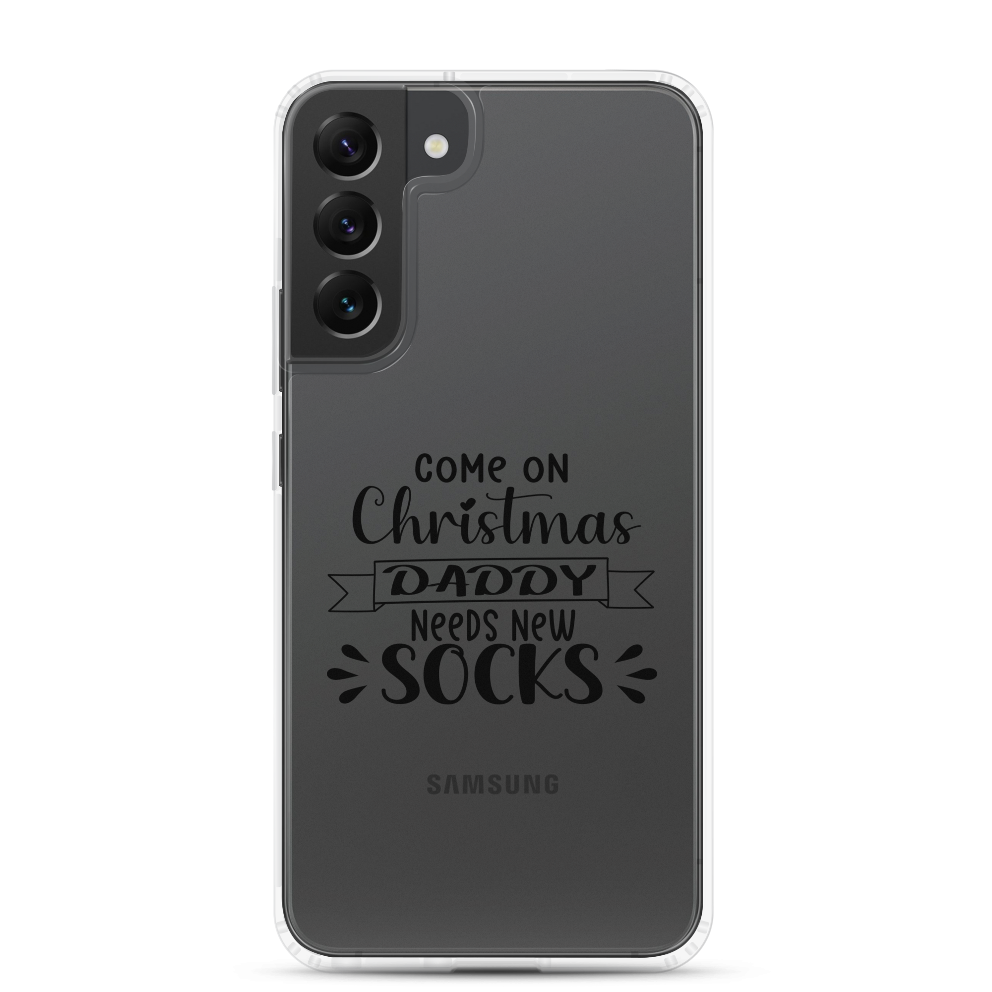 Come On Christmas Daddy Needs New Socks Clear Case for Samsung®