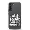 My Squad Call Me Mama Clear Case for Samsung®