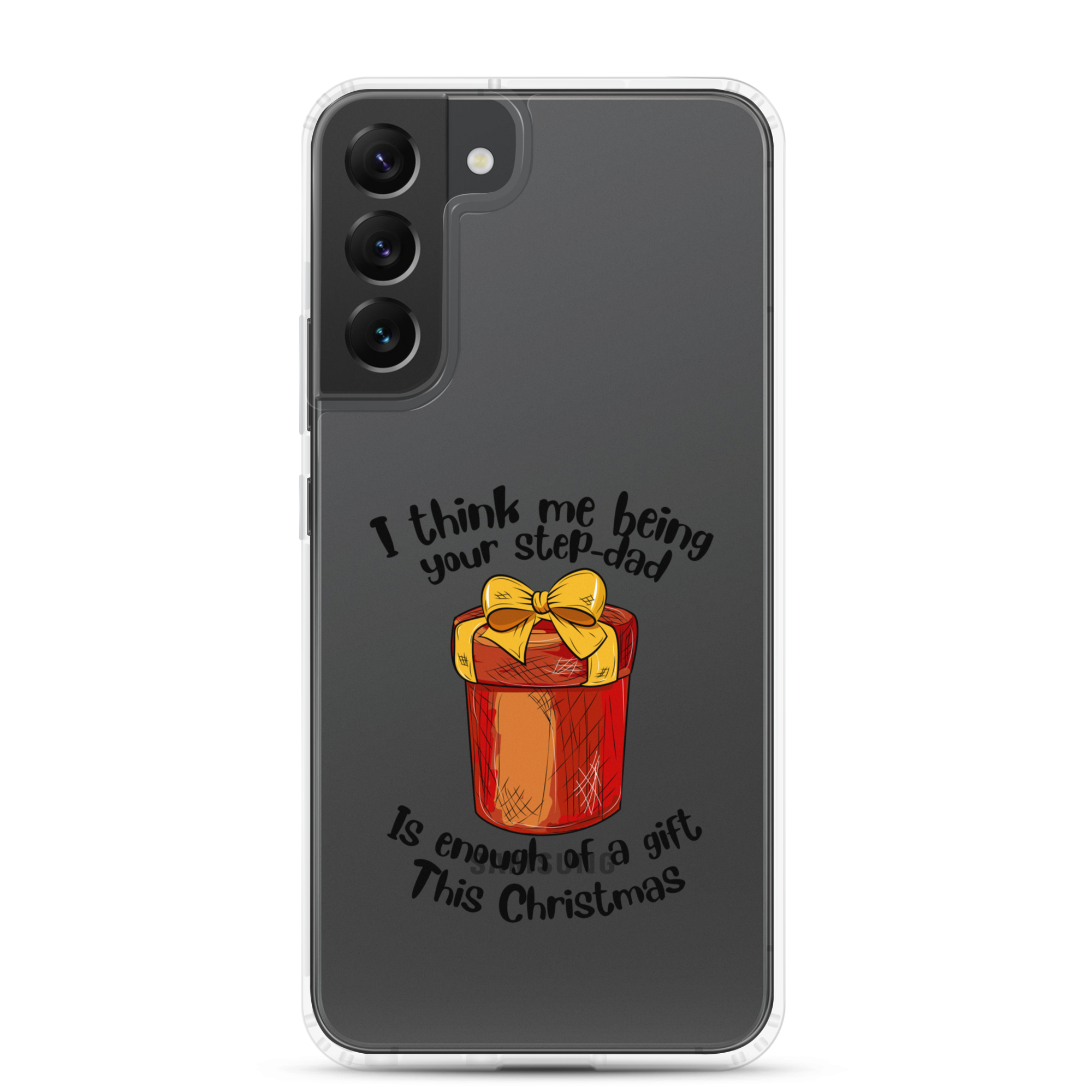 I Think Me Being Your Step Dad Is Enough Of A Gift This Christmas Clear Case for Samsung®