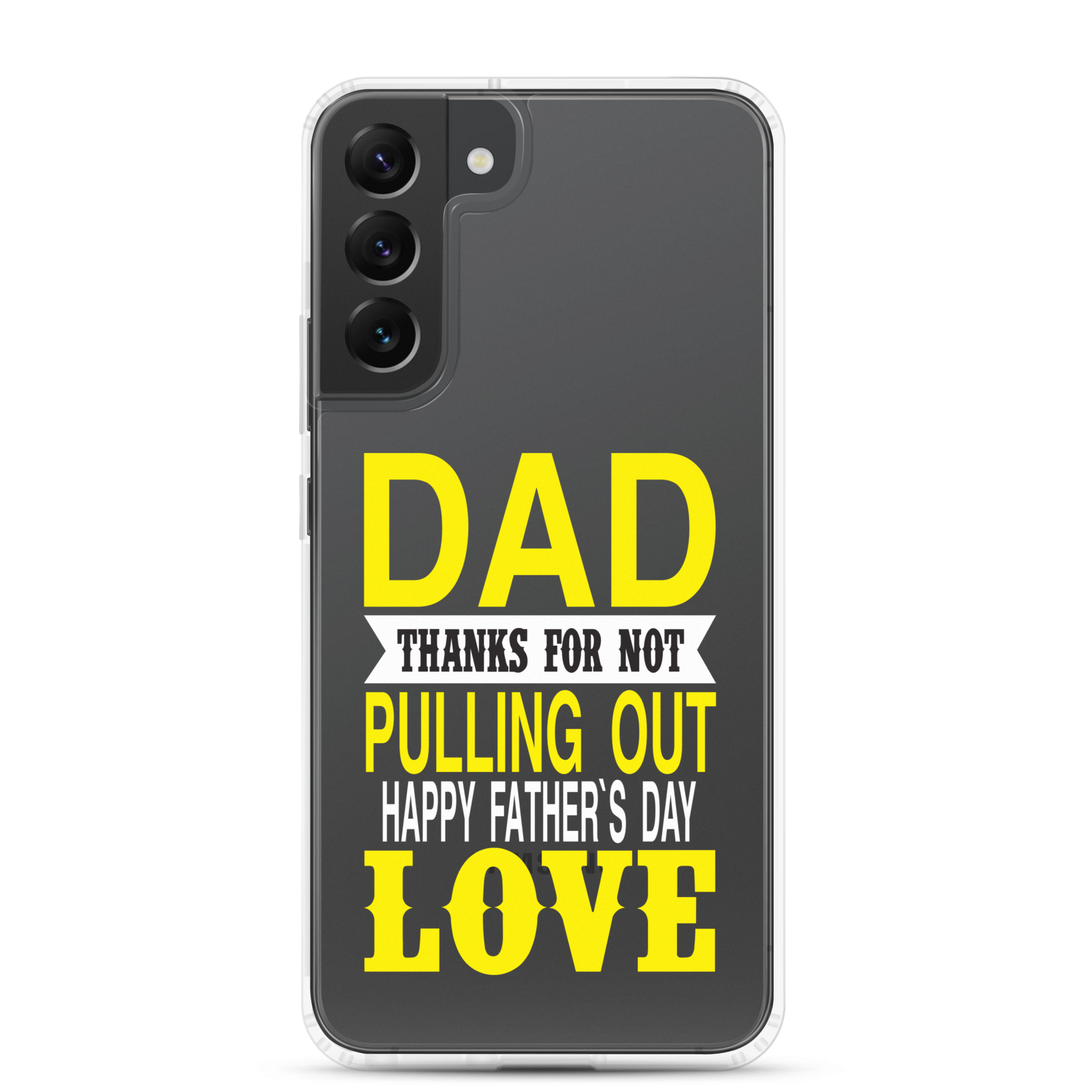 Dad Thanks For Not Pulling Out, Happy Father's Day, Love Clear Case for Samsung®