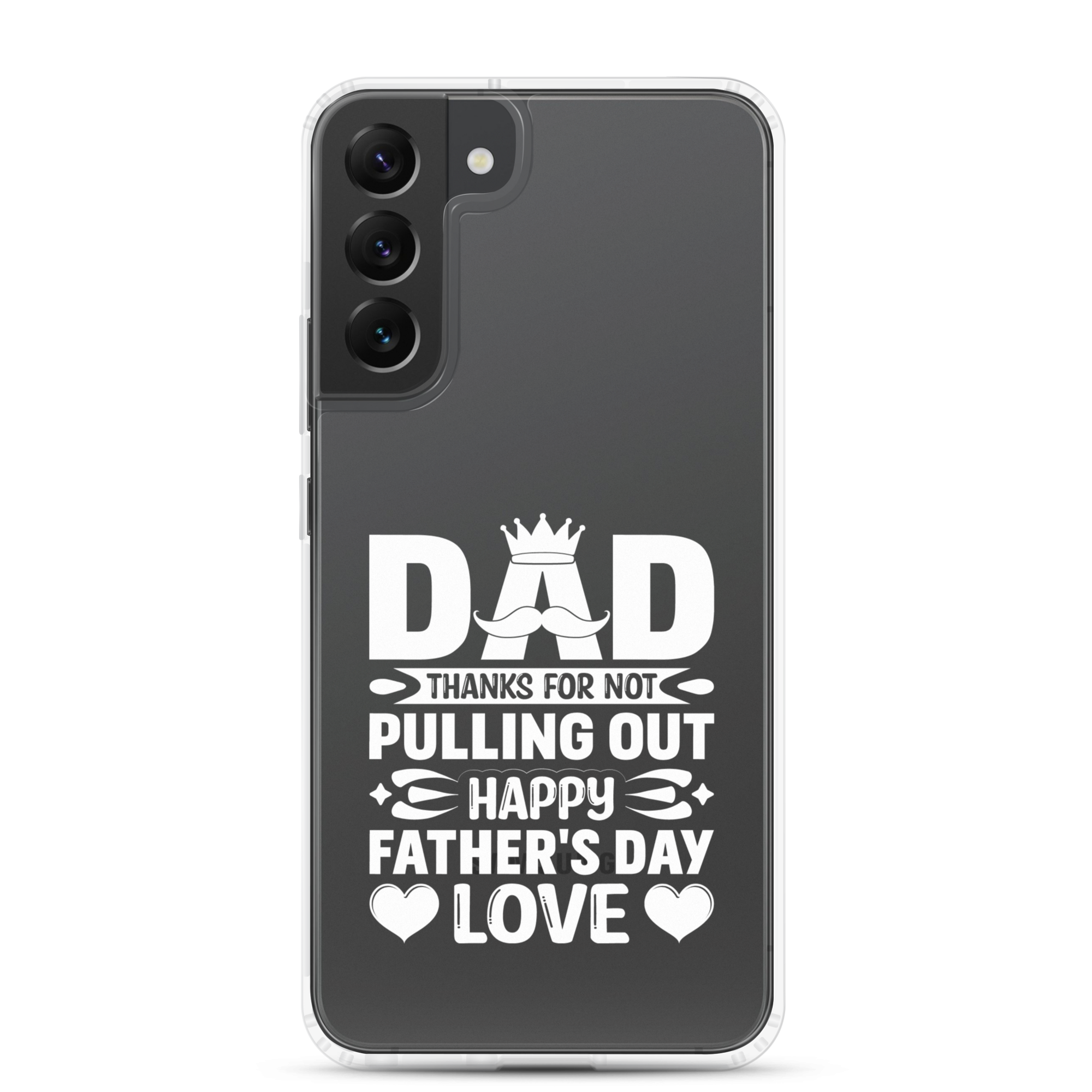 Dad Thanks For Not Pulling Out, Happy Father's Day, Love Clear Case for Samsung®