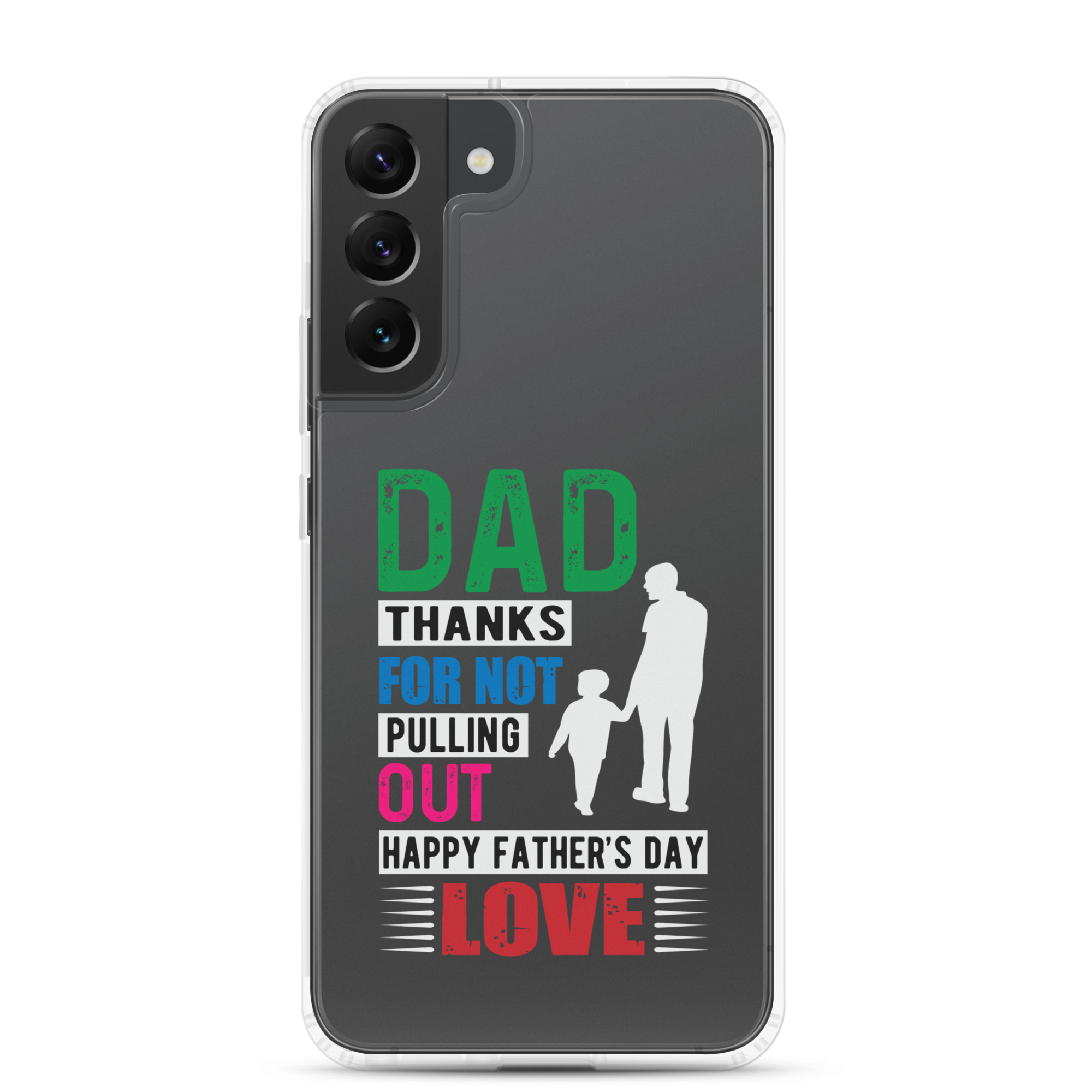 Dad Thanks For Not Pulling Out, Happy Father's Day, Love Clear Case for Samsung®