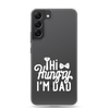 Hi Hungry I'm Dad  Clear Case for Samsung®