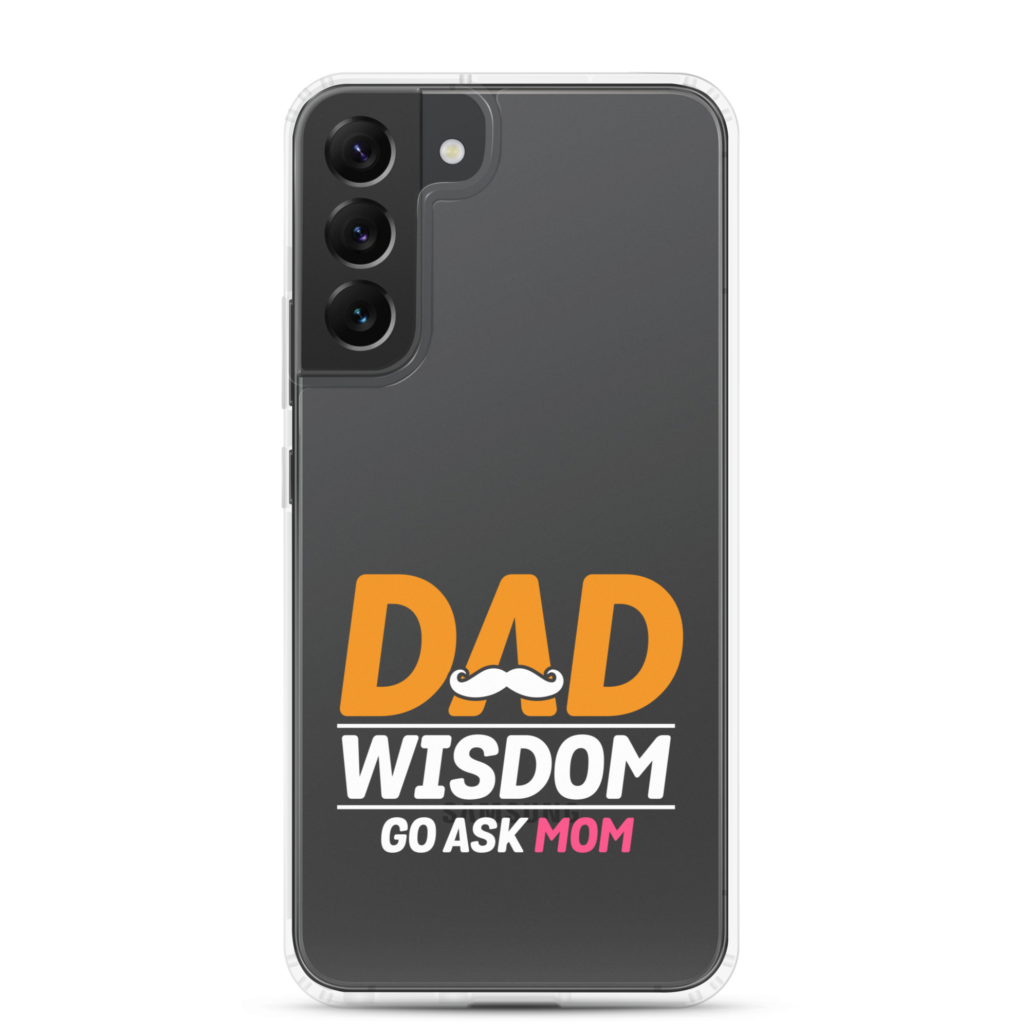 Dad Wisdom Go Ask Mom Clear Case for Samsung®