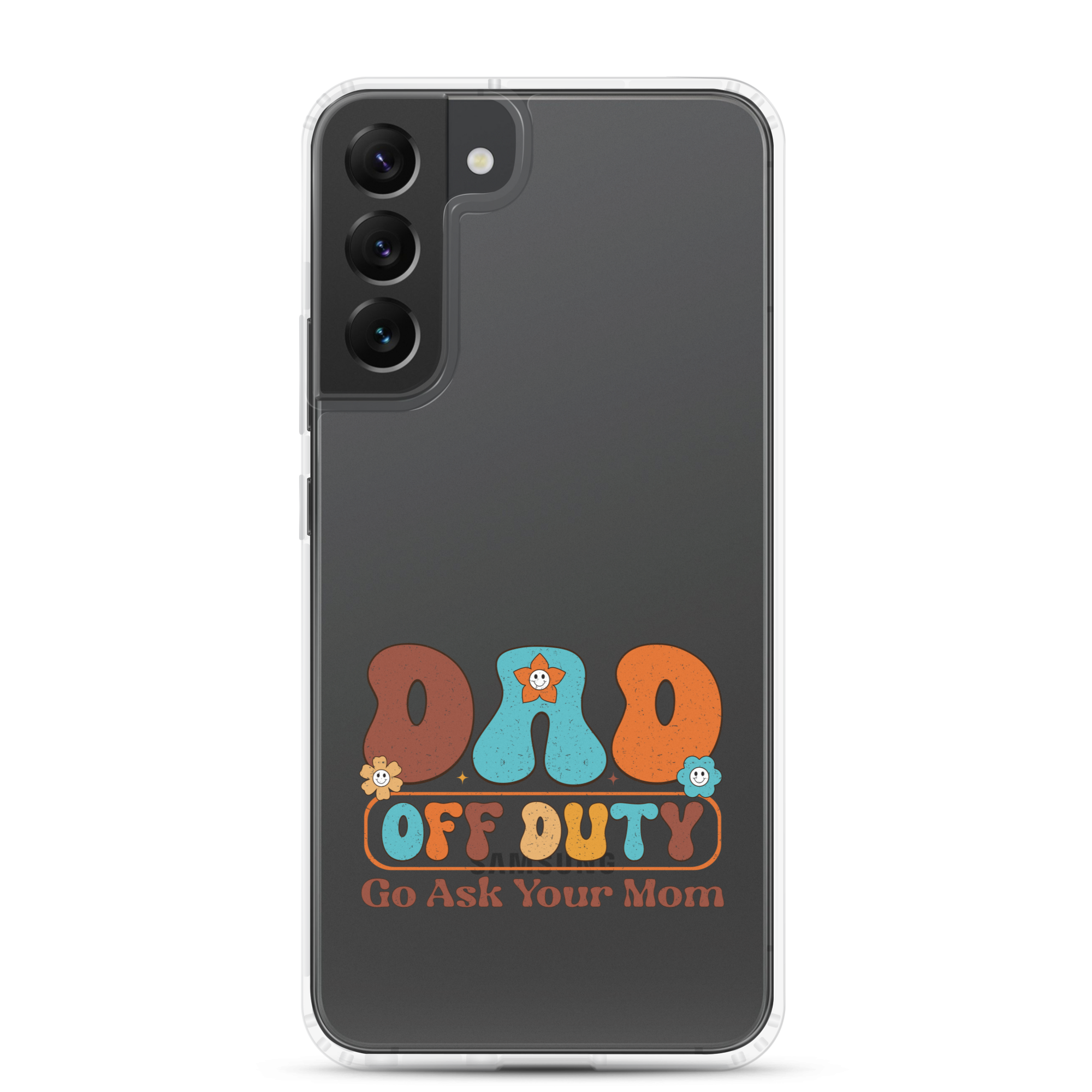 Dad Off Duty Go Ask Mom Clear Case for Samsung®