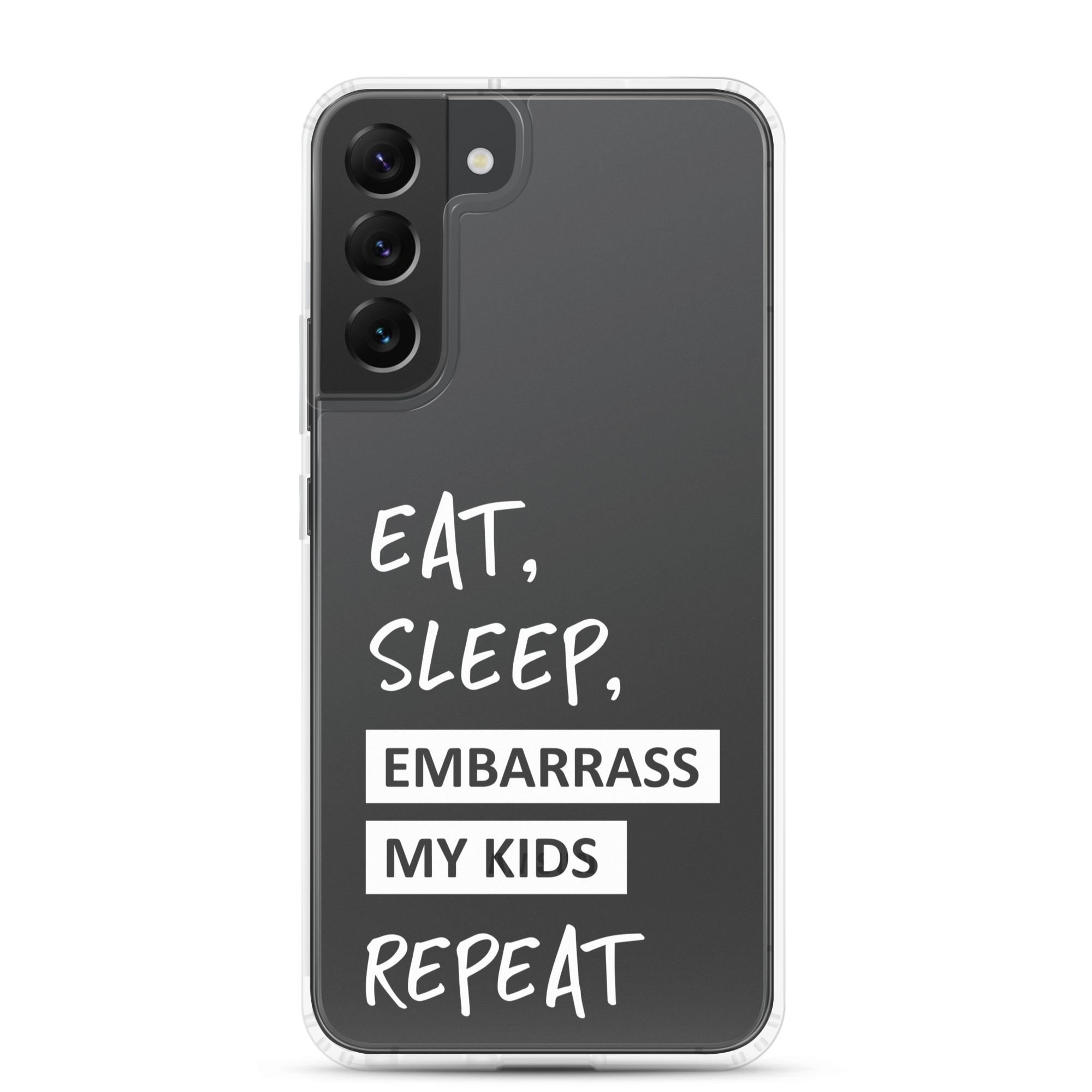 Eat, Sleep, Embarrass My Kids, Repeat Clear Case for Samsung®