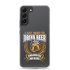 I Just Want To Drink Beer And Embarrass My Kids Clear Case for Samsung®