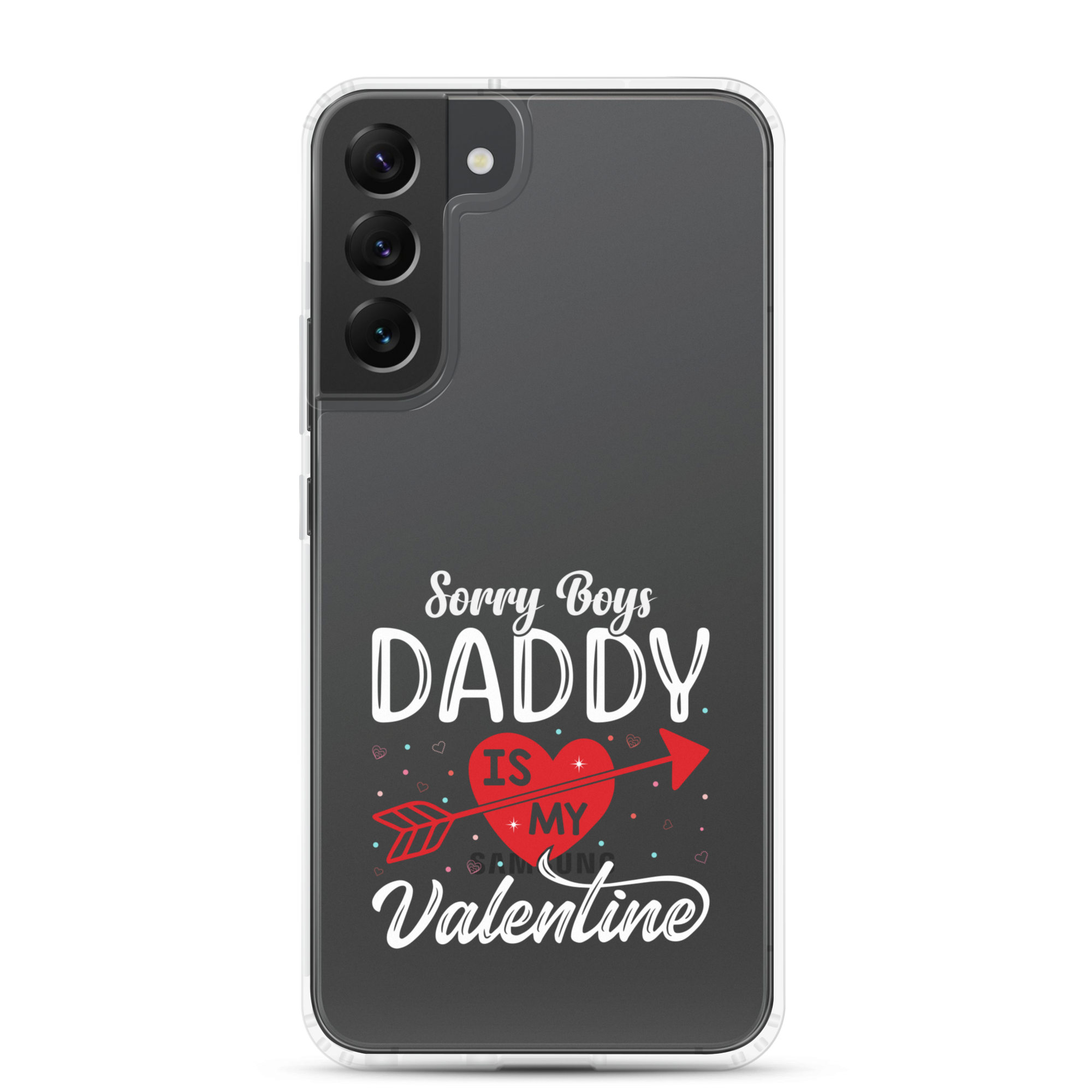 Sorry Boys Daddy Is My Valentine Clear Case for Samsung®