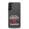 Sorry Boys Daddy Is My Valentine Clear Case for Samsung®