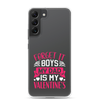 Forget It Boys My Dad is My Valentine's Clear Case for Samsung®