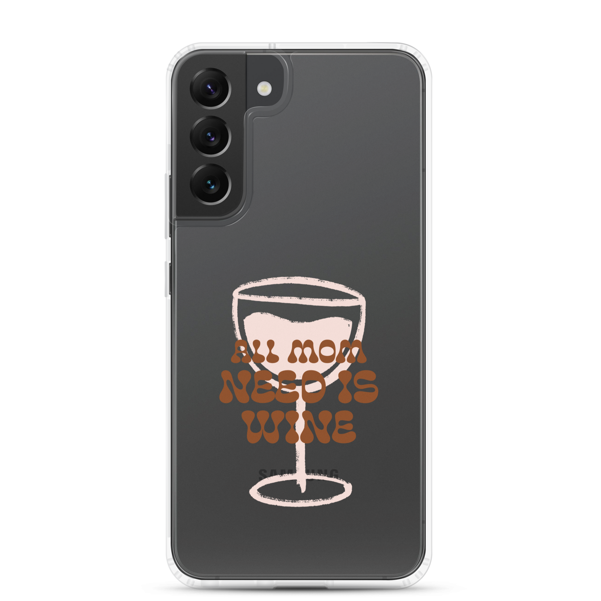 All Mom Need Is Wine Clear Case for Samsung®