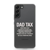 Dad Tax  Portion Of An Item A Dad Is Entitled To Clear Case for Samsung®