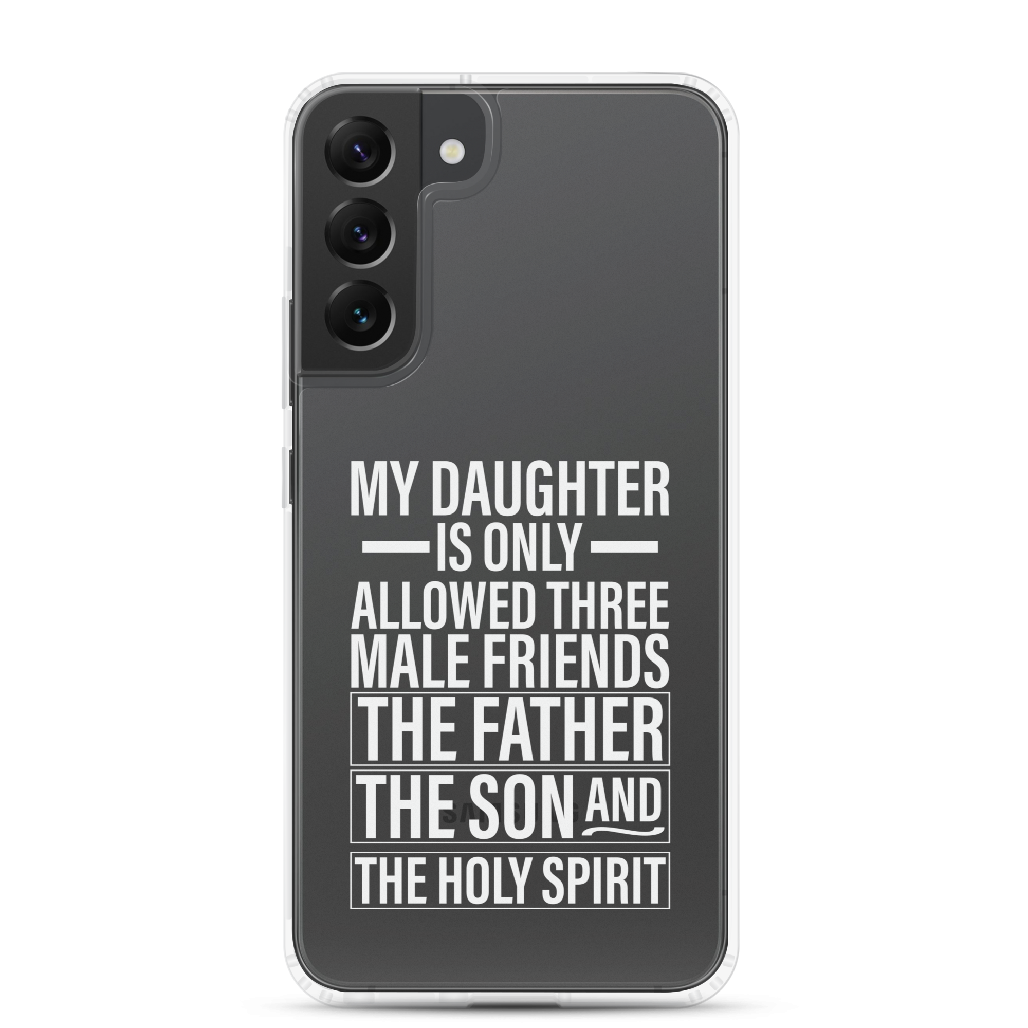 My Daughter Is Only Allowed Three Male Friends: The Father, The Son And The Holy Spirit Clear Case for Samsung®